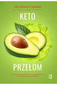 Keto przeom. Jak czerpa wicej korzyci z diety ketogenicznej bez odmawiania sobie jedzenia