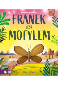 Emocje z natury. Franek jest motylem