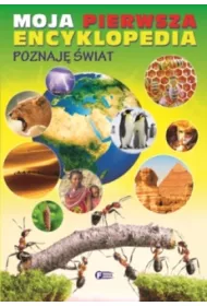 Moja pierwsza encyklopedia. Poznaj� �wiat