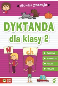 G��wka pracuje. Dyktanda dla klasy 2 6+