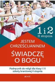 Jestem chrzecijaninem. wiadcz o Bogu. Podrcznik do religii dla klasy I i II szkoy branowej II stopnia