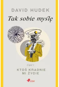 Tak sobie my�l�. Kto� kradnie mi �ycie. Cz�� 1