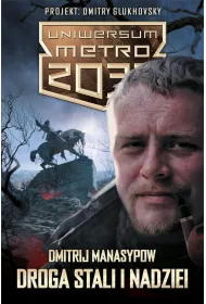 Droga stali i nadziei. Uniwersum Metro 2033