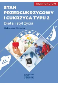 Stan przedcukrzycowy i cukrzyca typu 2 Dieta i Styl �ycia  Kompendium