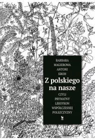 Z polskiego na nasze czyli prywatny leksykon wsp�czesnej polszczyzny