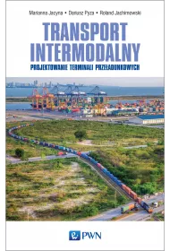 Transport intermodalny. Projektowanie terminali prze�adunkowych