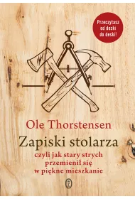 Zapiski stolarza, czyli jak stary strych przemieni� si� w pi�kne mieszkanie