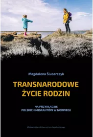 Transnarodowe �ycie rodzin na przyk�adzie polskich migrant�w w norwegii