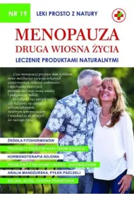 Menopauza. Druga wiosna �ycia. Leczenie produktami naturalnymi. Leki prosto z natury. Tom 19