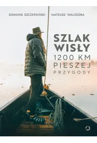 Szlak Wis�y. 1200 km pieszej przygody