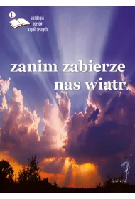 Zanim zabierze nas wiatr. Antologia poet�w.. ed.11
