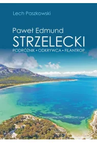 eBook Pawe Edmund Strzelecki Podrnik - odkrywca - filantrop pdf
