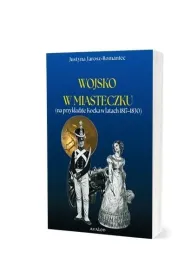 Wojsko w miasteczku (na przyk�adzie Kocka w latach 1817-1830)