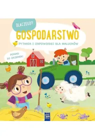 Dlaczego? pytania i odpowiedzi dla maluch�w. Gospodarstwo