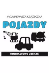 Moja pierwsza ksi��eczka. Pojazdy. Kontrastowe obrazki