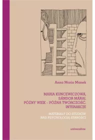 Maria Kuncewiczowa, S�ndor M�rai. P�ny wiek &ndash; p�na tw�rczo��