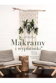Makramy i wyplatanki. Rkodzieo ze sznurka i nie tylko. 18 oryginalnych projektw