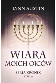 Wiara Moich Ojc�w. Seria Kronik. Tom 4