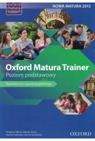 Oxford Matura Trainer. Poziom podstawowy. Repetytorium z jzyka angielskiego