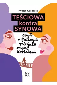 Te�ciowa kontra synowa, czyli o trudnych relacjach mi�dzy kobietami