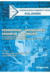 Pedagogika i zarz�dzanie edukacj� i rozwojem. W perspektywie troski o uniwersytet i kultur� humanistyczn�