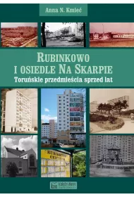 Rubinkowo i osiedle Na Skarpie. Toru�skie przedmie�cia sprzed lat