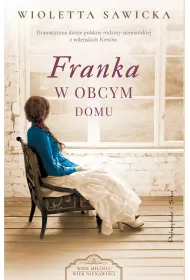 Franka. W obcym domu. Wiek mi�o�ci, wiek nienawi�ci. Tom 2