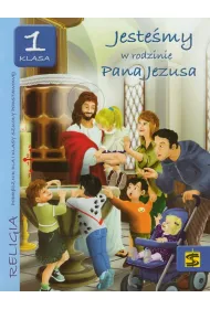 Jeste�my w rodzinie Pana Jezusa. Podr�cznik do nauki religii dla I klasy szko�y podstawowej