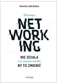 Dlaczego networking nie dzia�a i co musisz zrobi�