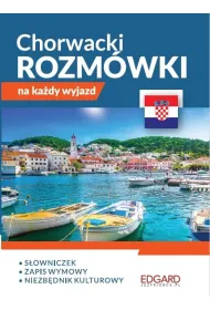 Chorwacki. Rozm�wki na ka�dy wyjazd