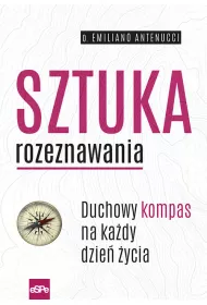 Sztuka rozeznawania Duchowy kompas na ka�dy dzie� �ycia