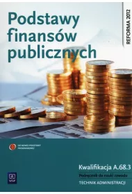 Podstawy finans�w publicznych. Kwalifikacja A.68.3. Podr�cznik do nauki zawodu technik administracji