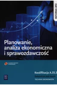 Planowanie, analiza ekonomiczna i sprawozdawczo. Podrcznik do nauki zawodu technik ekonomista. Szkoy ponadgimnazjalne