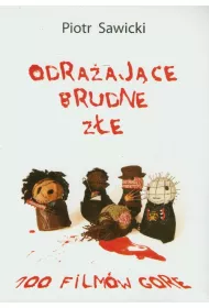 Odraajce Brudne Ze 100 filmw gore