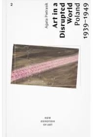 Art in a Disrupted World Poland 1939&ndash;1949