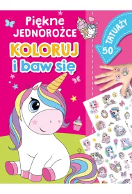 Pikne jednoroce. Koloruj i baw si. 50 tatuay