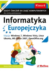 Informatyka Europejczyka SP KL 6. �wiczenia (Edycja Edycja: Windows 7, Windows Vista, Linux Ubuntu, MS Office 2007, OpenOffice.org)