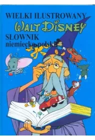Wielki ilustrowany s�ownik niemiecko-polski WALT DISNEY