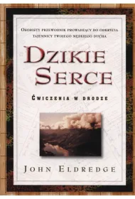 Dzikie Serce - John Eldredge