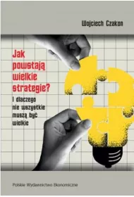 Jak powstaj wielkie strategie?
