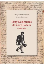 Listy Kazimierza do �ony Rozalii z 1914 roku