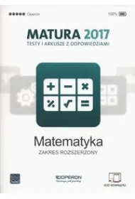 Matura 2017. Matematyka. Testy i arkusze z odpowiedziami. Zakres rozszerzony