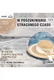 Audiobook W cieniu zakwitaj�cych dziewcz�t. W poszukiwaniu straconego czasu. Tom 2 CD