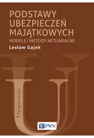 Podstawy ubezpiecze� maj�tkowych. Modele i metody aktuarialne