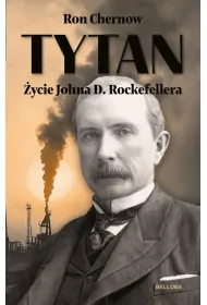 Tytan. �ycie Johna D. Rockefellera