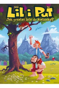Jak przela� kota do kieliszka? Lil i Put. Tom 1