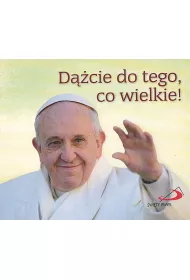 Pere�ka papieska 25 - D��cie do tego, co wielkie!