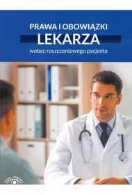 Prawa i obowi�zki lekarza wobec roszczeniowego pacjenta