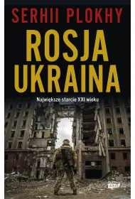 Rosja - Ukraina. Najwi�ksze starcie XXI wieku