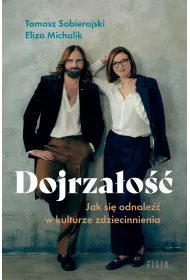 Dojrza�o��. Jak odnale�� si� w kulturze zdziecinnienia